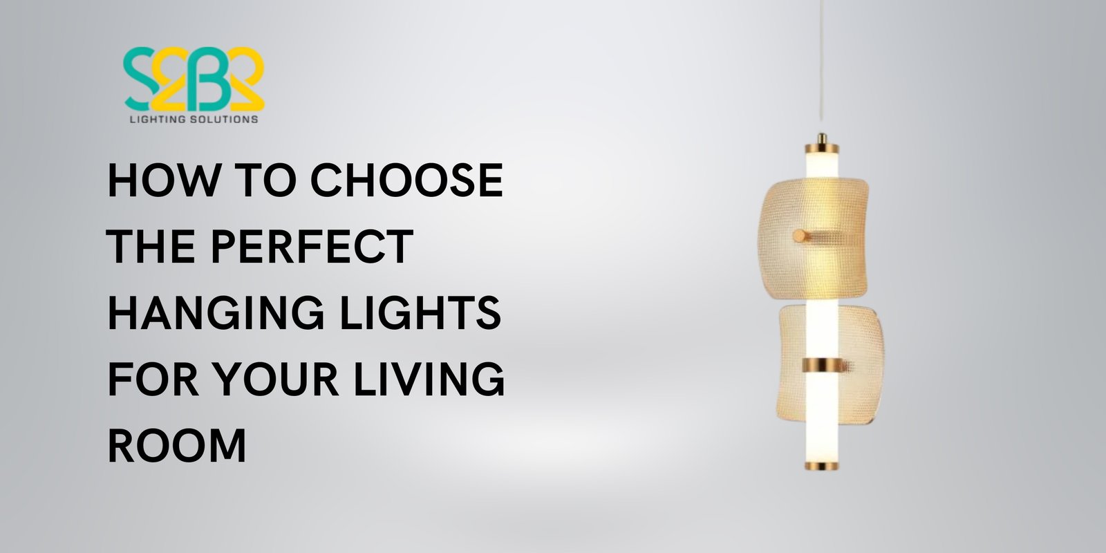 How to Choose the Perfect Hanging Lights for Your Living Room